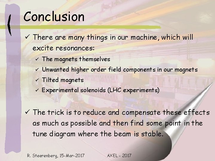 Conclusion ü There are many things in our machine, which will excite resonances: ü