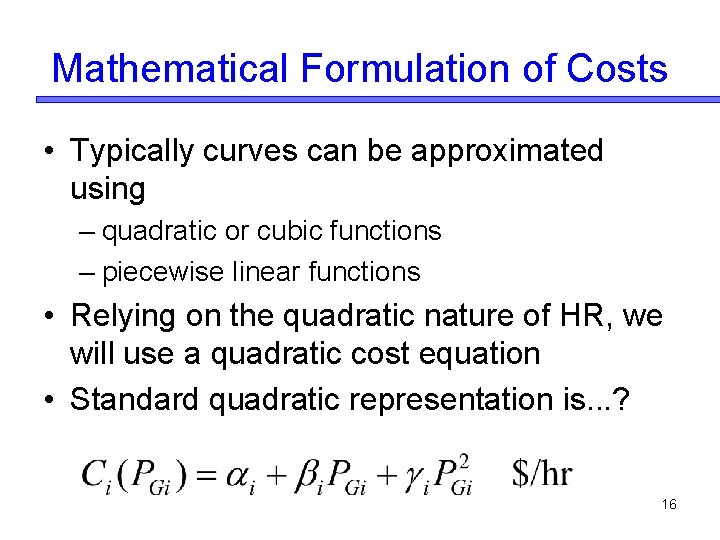 Mathematical Formulation of Costs • Typically curves can be approximated using – quadratic or