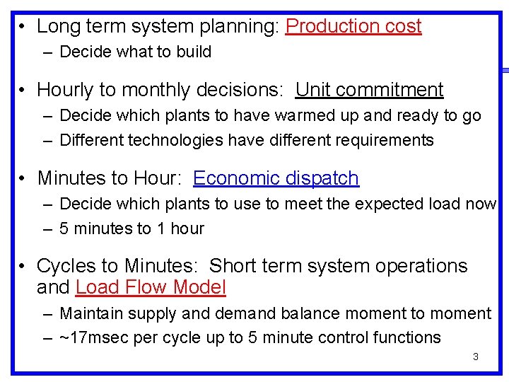  • Long term system planning: Production cost – Decide what to build •