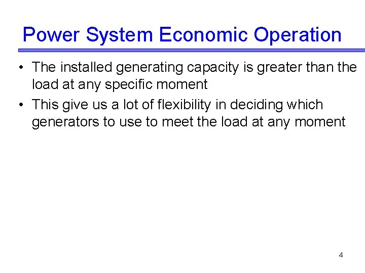 Power System Economic Operation • The installed generating capacity is greater than the load