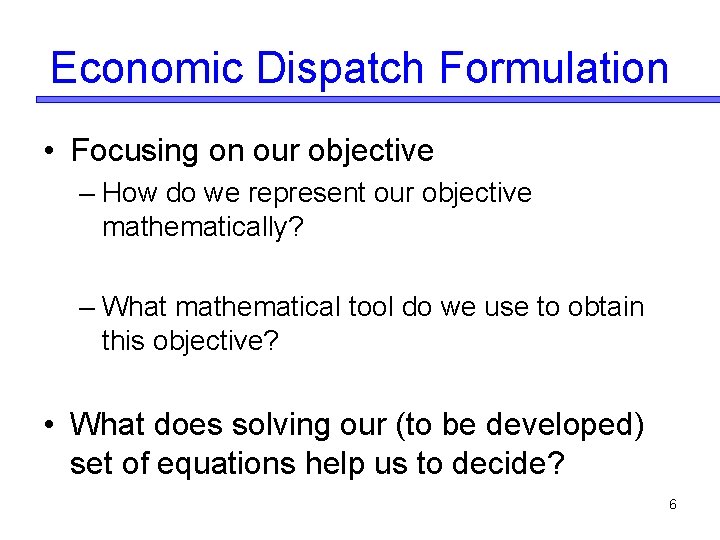 Economic Dispatch Formulation • Focusing on our objective – How do we represent our