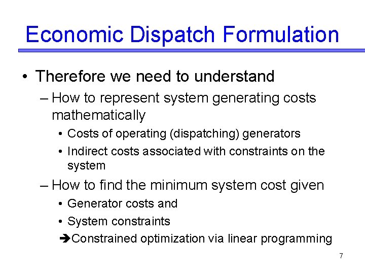 Economic Dispatch Formulation • Therefore we need to understand – How to represent system