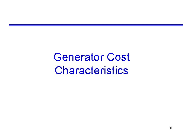 Generator Cost Characteristics 8 