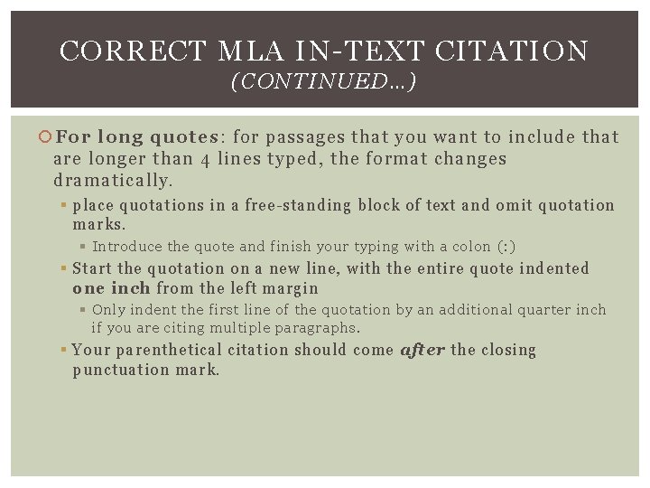 CORRECT MLA IN-TEXT CITATION (CONTINUED…) For long quotes: for passages that you want to