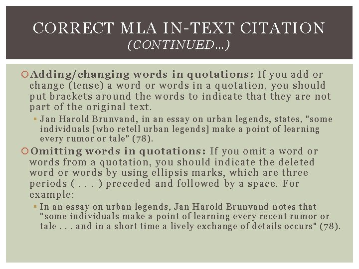 CORRECT MLA IN-TEXT CITATION (CONTINUED…) Adding/changing words in quotations: If you add or change