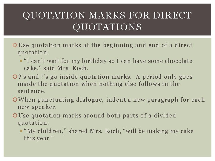 QUOTATION MARKS FOR DIRECT QUOTATIONS Use quotation marks at the beginning and end of