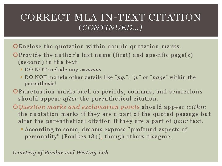 CORRECT MLA IN-TEXT CITATION (CONTINUED…) Enclose the quotation within double quotation marks. Provide the