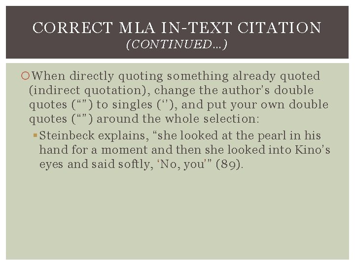 CORRECT MLA IN-TEXT CITATION (CONTINUED…) When directly quoting something already quoted (indirect quotation), change