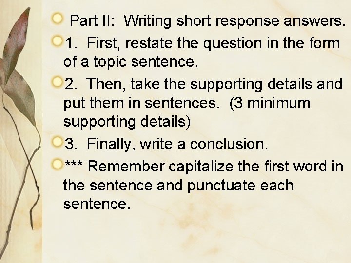Part II: Writing short response answers. 1. First, restate the question in the form