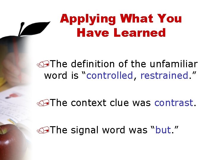 Applying What You Have Learned /The definition of the unfamiliar word is “controlled, restrained.