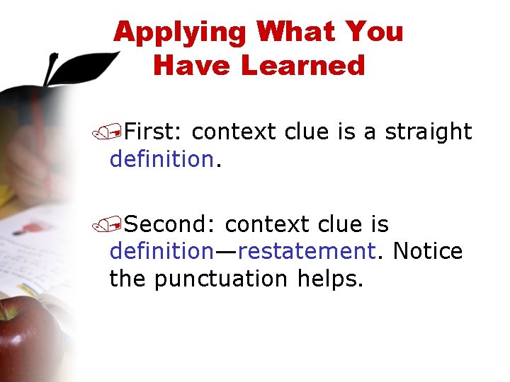Applying What You Have Learned /First: context clue is a straight definition. /Second: context