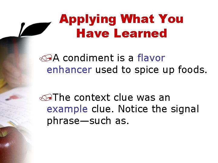 Applying What You Have Learned /A condiment is a flavor enhancer used to spice