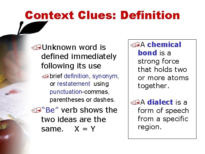 Context Clues: Definition /Unknown word is defined immediately following its use / brief definition,