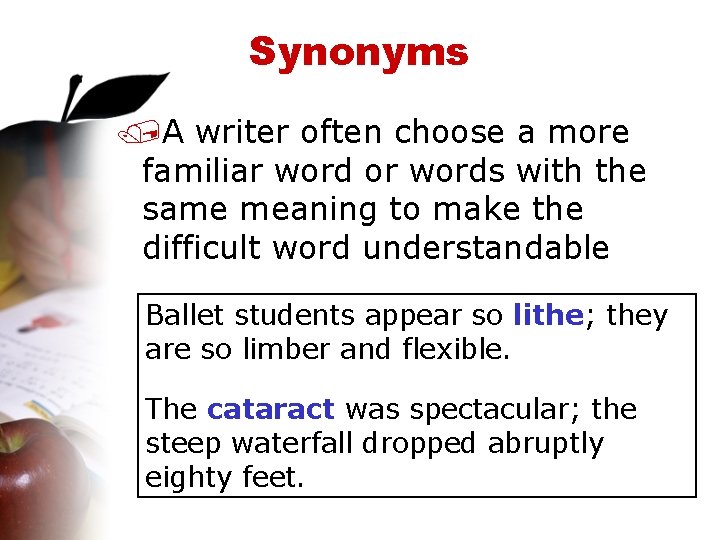 Synonyms /A writer often choose a more familiar word or words with the same