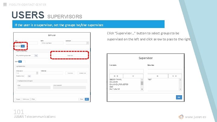 FIDELITY CONTACT CENTER USERS SUPERVISORS If the user is a supervisor, set the groups