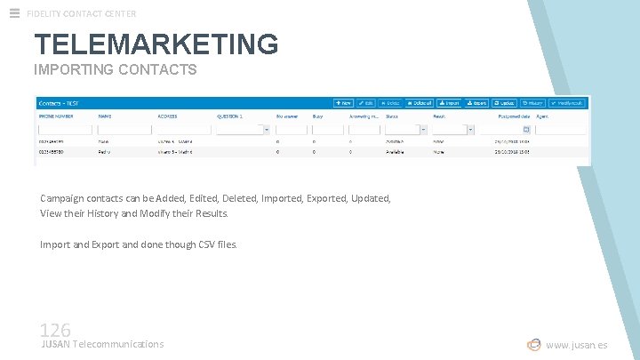 FIDELITY CONTACT CENTER TELEMARKETING IMPORTING CONTACTS Campaign contacts can be Added, Edited, Deleted, Imported,