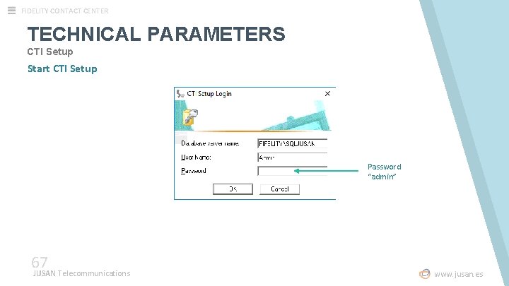 FIDELITY CONTACT CENTER TECHNICAL PARAMETERS CTI Setup Start CTI Setup 67 JUSAN Telecommunications Password