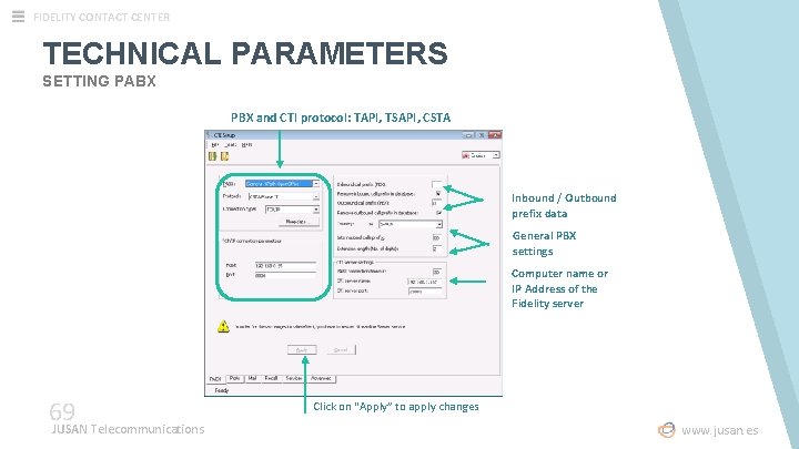 FIDELITY CONTACT CENTER TECHNICAL PARAMETERS SETTING PABX PBX and CTI protocol: TAPI, TSAPI, CSTA