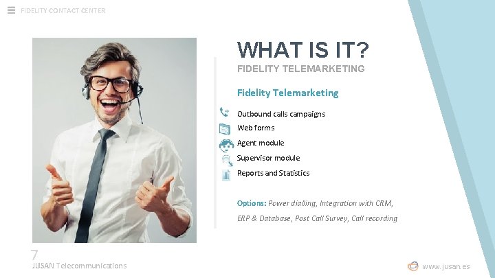 FIDELITY CONTACT CENTER WHAT IS IT? FIDELITY TELEMARKETING Fidelity Telemarketing Outbound calls campaigns Web