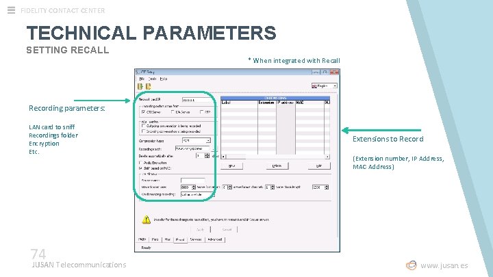 FIDELITY CONTACT CENTER TECHNICAL PARAMETERS SETTING RECALL * When integrated with Recall Recording parameters: