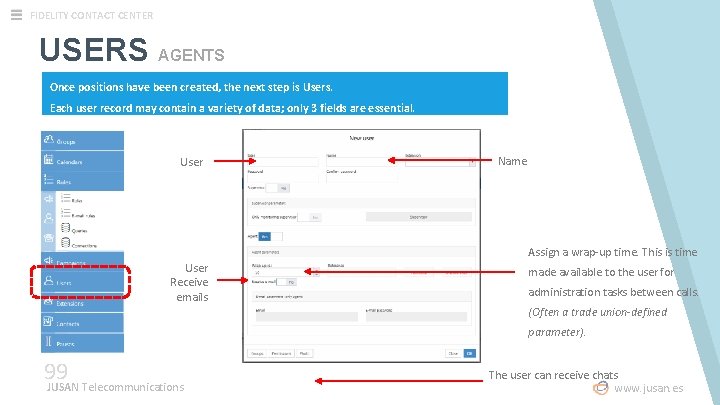 FIDELITY CONTACT CENTER USERS AGENTS Once positions have been created, the next step is