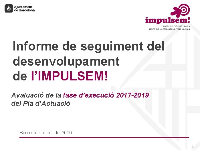 Informe de seguiment del desenvolupament de l’IMPULSEM! Avaluació de la fase d’execució 2017 -2019