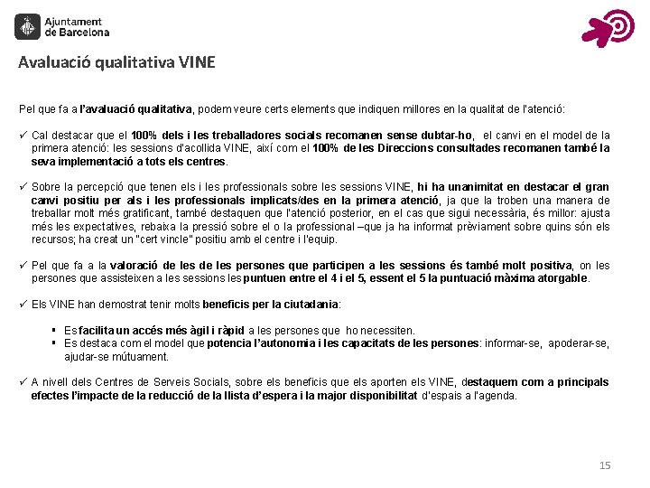 Avaluació qualitativa VINE Pel que fa a l’avaluació qualitativa, podem veure certs elements que