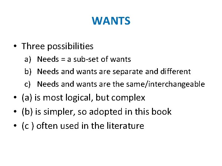 WANTS • Three possibilities a) Needs = a sub-set of wants b) Needs and WANTS • Three possibilities a) Needs = a sub-set of wants b) Needs and