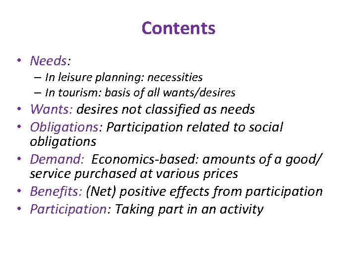 Contents • Needs: – In leisure planning: necessities – In tourism: basis of all Contents • Needs: – In leisure planning: necessities – In tourism: basis of all