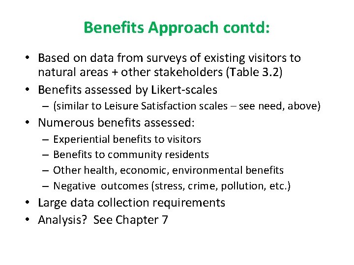 Benefits Approach contd: • Based on data from surveys of existing visitors to natural Benefits Approach contd: • Based on data from surveys of existing visitors to natural
