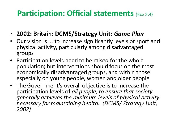 Participation: Official statements (Box 3. 4) • 2002: Britain: DCMS/Strategy Unit: Game Plan • Participation: Official statements (Box 3. 4) • 2002: Britain: DCMS/Strategy Unit: Game Plan •