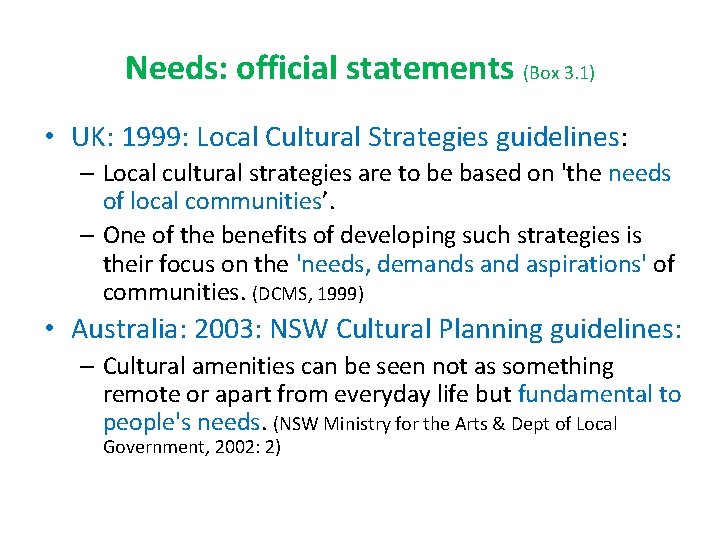 Needs: official statements (Box 3. 1) • UK: 1999: Local Cultural Strategies guidelines: – Needs: official statements (Box 3. 1) • UK: 1999: Local Cultural Strategies guidelines: –