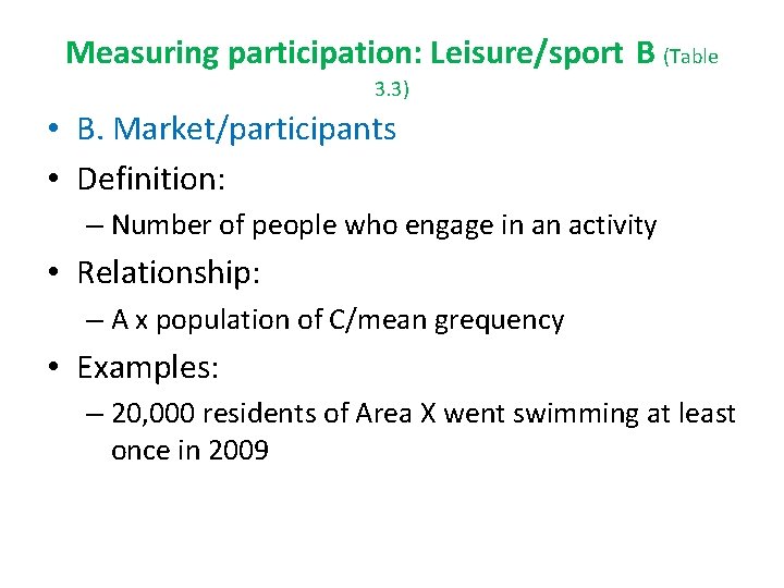 Measuring participation: Leisure/sport B (Table 3. 3) • B. Market/participants • Definition: – Number Measuring participation: Leisure/sport B (Table 3. 3) • B. Market/participants • Definition: – Number