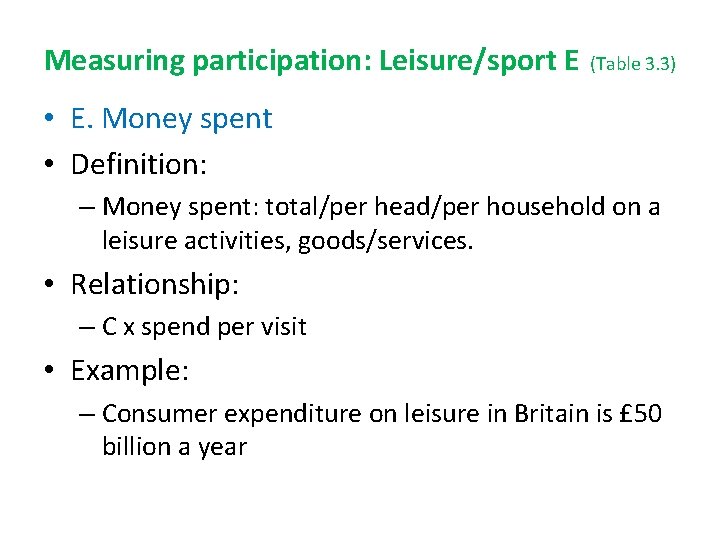 Measuring participation: Leisure/sport E (Table 3. 3) • E. Money spent • Definition: – Measuring participation: Leisure/sport E (Table 3. 3) • E. Money spent • Definition: –