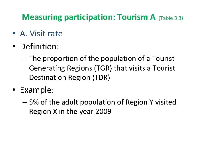 Measuring participation: Tourism A (Table 3. 3) • A. Visit rate • Definition: – Measuring participation: Tourism A (Table 3. 3) • A. Visit rate • Definition: –