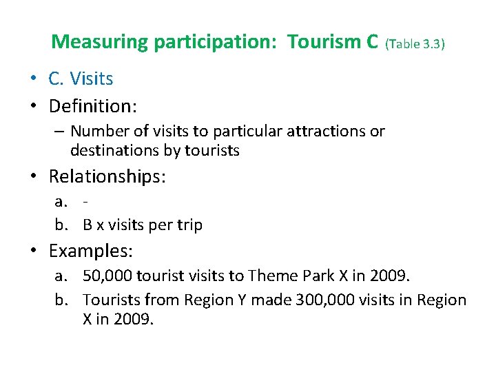 Measuring participation: Tourism C (Table 3. 3) • C. Visits • Definition: – Number Measuring participation: Tourism C (Table 3. 3) • C. Visits • Definition: – Number