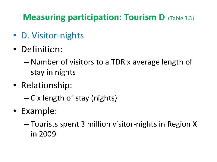 Measuring participation: Tourism D (Table 3. 3) • D. Visitor-nights • Definition: – Number Measuring participation: Tourism D (Table 3. 3) • D. Visitor-nights • Definition: – Number