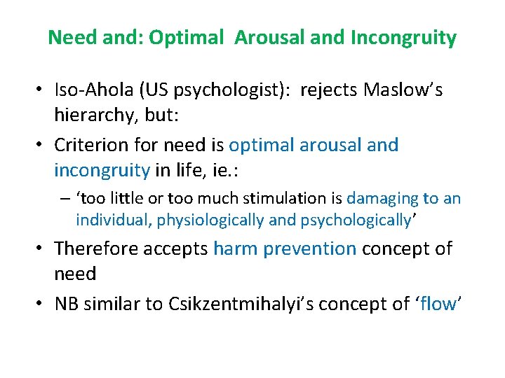 Need and: Optimal Arousal and Incongruity • Iso-Ahola (US psychologist): rejects Maslow’s hierarchy, but: Need and: Optimal Arousal and Incongruity • Iso-Ahola (US psychologist): rejects Maslow’s hierarchy, but: