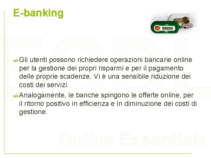 E-banking ECDL Gli utenti possono richiedere operazioni bancarie online per la gestione dei propri