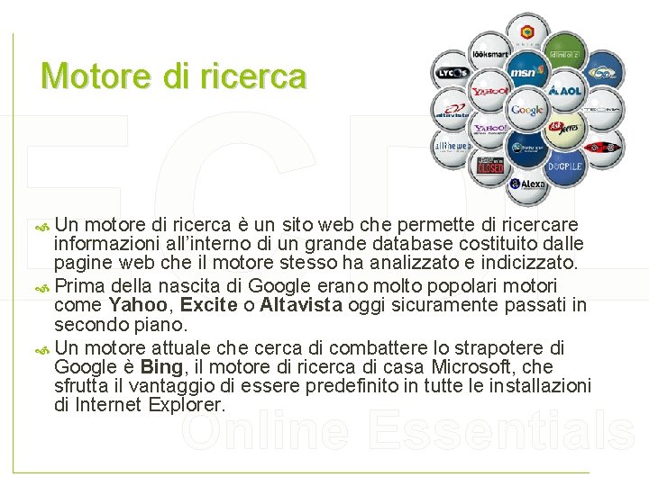 Motore di ricerca ECDL Un motore di ricerca è un sito web che permette