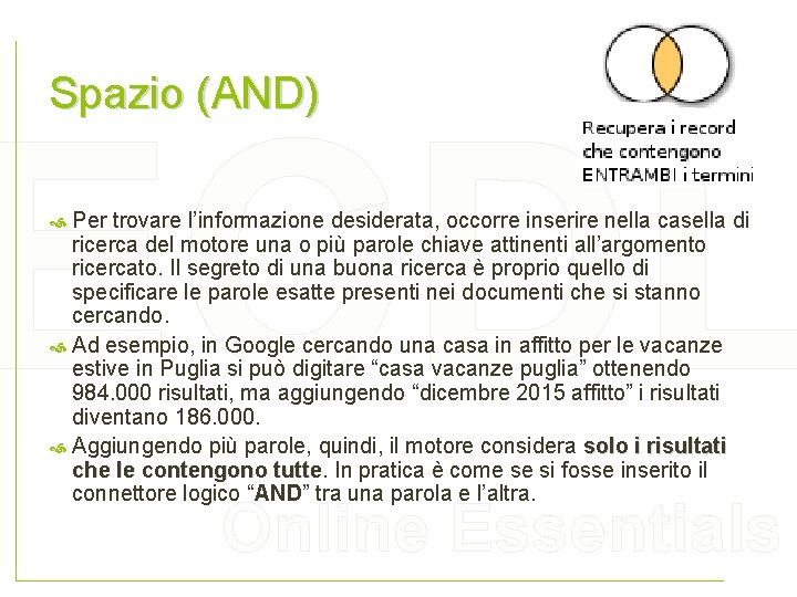 Spazio (AND) ECDL Per trovare l’informazione desiderata, occorre inserire nella casella di ricerca del