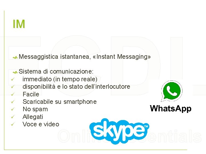 IM ECDL Messaggistica istantanea, «Instant Messaging» Sistema di comunicazione: ü ü ü ü immediato