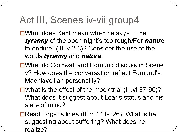 Act III, Scenes iv-vii group 4 �What does Kent mean when he says: “The