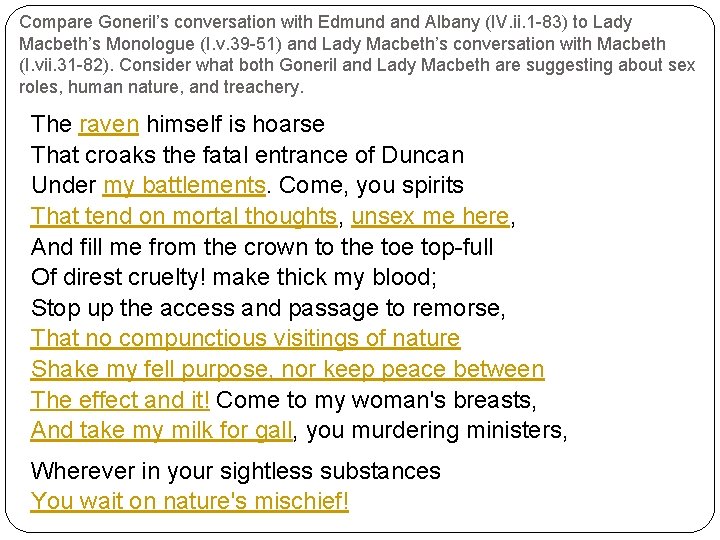 Compare Goneril’s conversation with Edmund and Albany (IV. ii. 1 -83) to Lady Macbeth’s