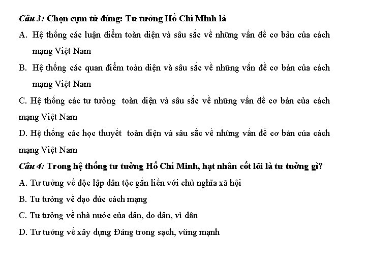 Câu 3: Chọn cụm từ đúng: Tư tưởng Hồ Chí Minh là A. Hệ
