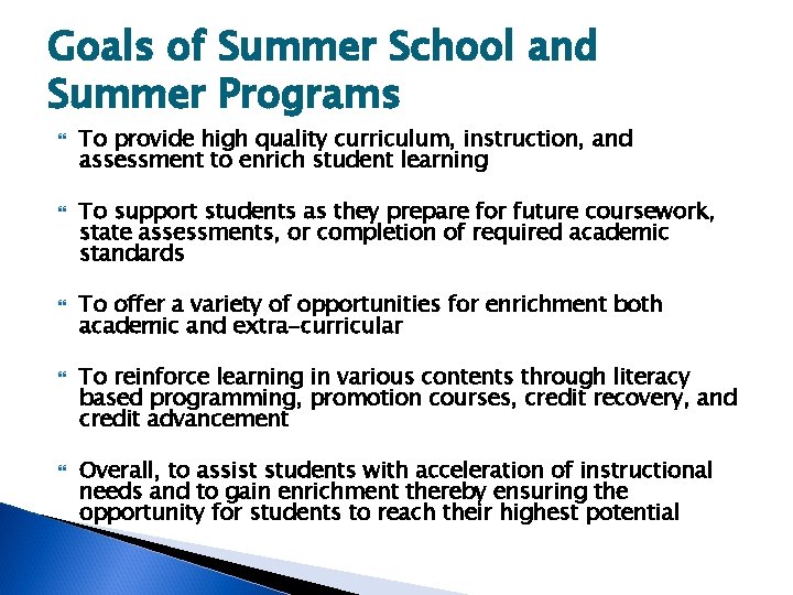 Goals of Summer School and Summer Programs To provide high quality curriculum, instruction, and