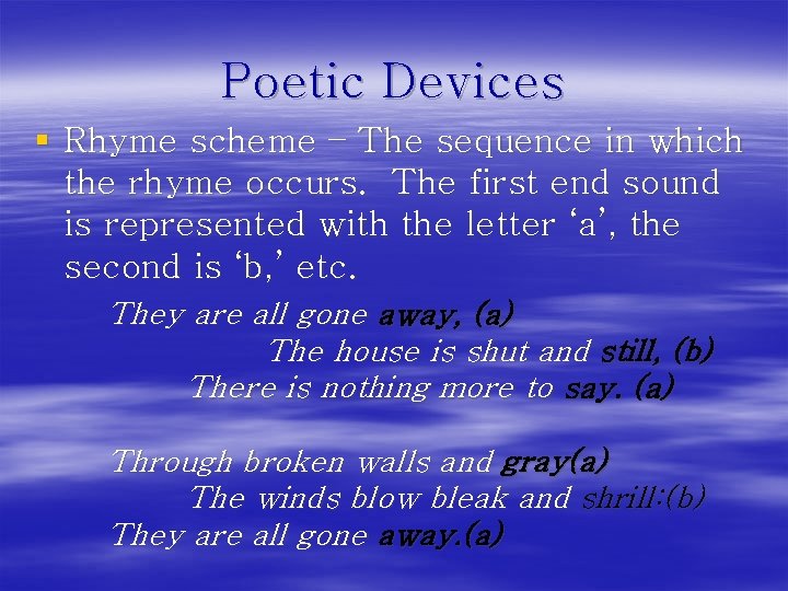 Poetic Devices § Rhyme scheme – The sequence in which the rhyme occurs. The