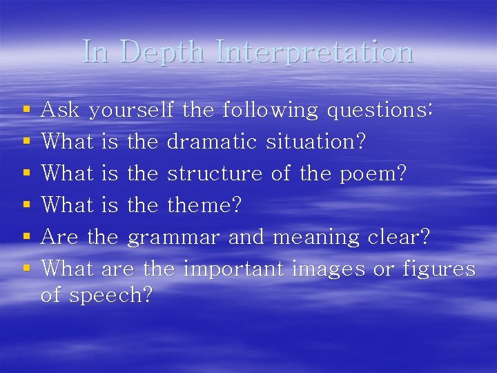 In Depth Interpretation § § § Ask yourself the following questions: What is the