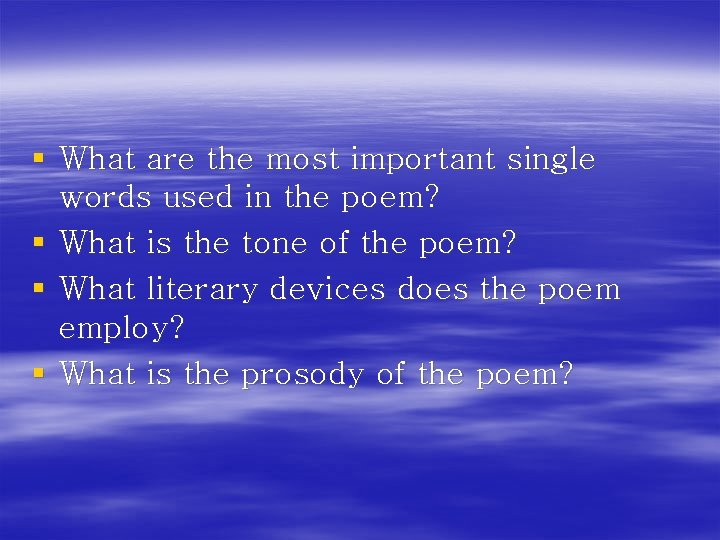 § What are the most important single words used in the poem? § What