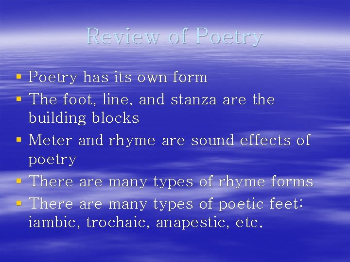 Review of Poetry § Poetry has its own form § The foot, line, and